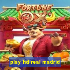 play hd real madrid